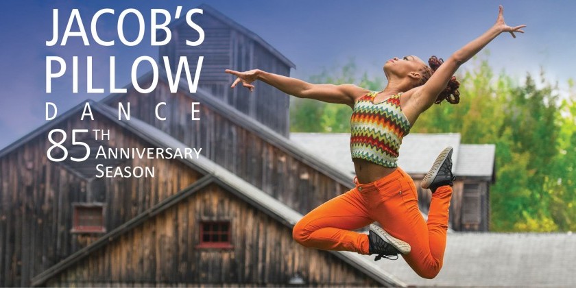 Jacob's Pillow Dance Festival's 85th Anniversary Season