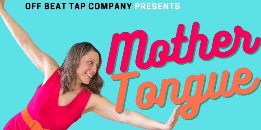 ARLINGTON, MA: Off Beat Tap Company presents "Mother Tongue"