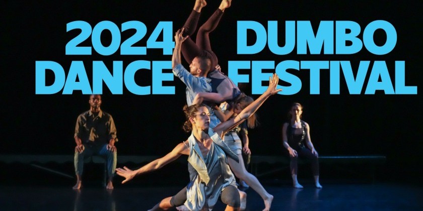 CALL FOR CHOREOGRAPHERS: 2024 DUMBO DANCE FESTIVAL