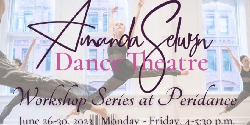 Amanda Selwyn Dance Theatre Workshop Series at Peridance