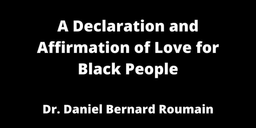 Words From The Arts Community- A Declaration and Affirmation of Love for Black People -Dr. Daniel Bernard Roumain