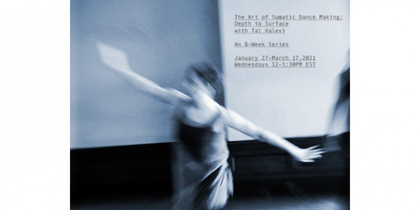 The Art of Somatic Dance Making: Depth to Surface — An 8-Class Series