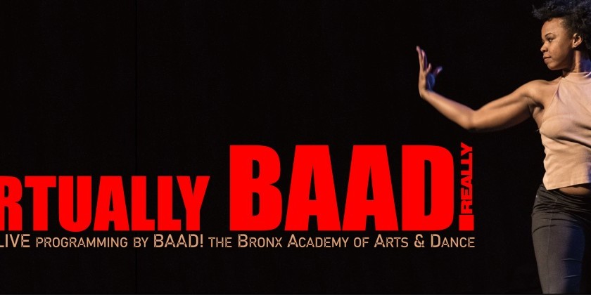 Virtually BAAD: Online Live Programming by BAAD/Bronx Academy of Arts and Dance
