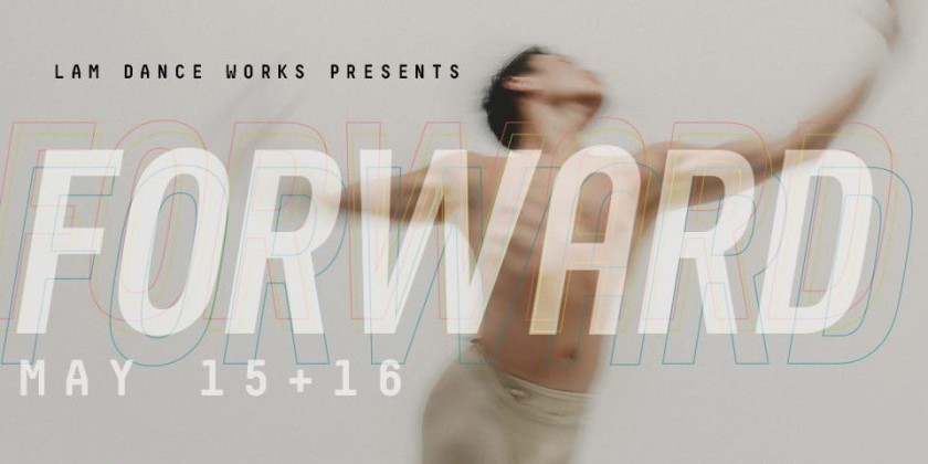 Lam Dance Works presents Forward: Dance Transformed