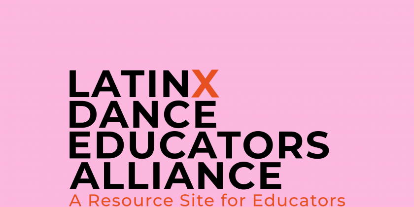 The Latinx Dance Educators Alliance, A Resource Site for Dance Educators