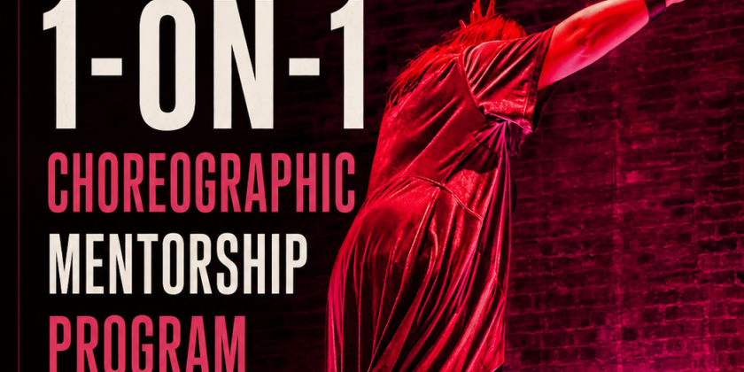 1-ON-1 CHOREOGRAPHIC MENTORSHIP PROGRAM