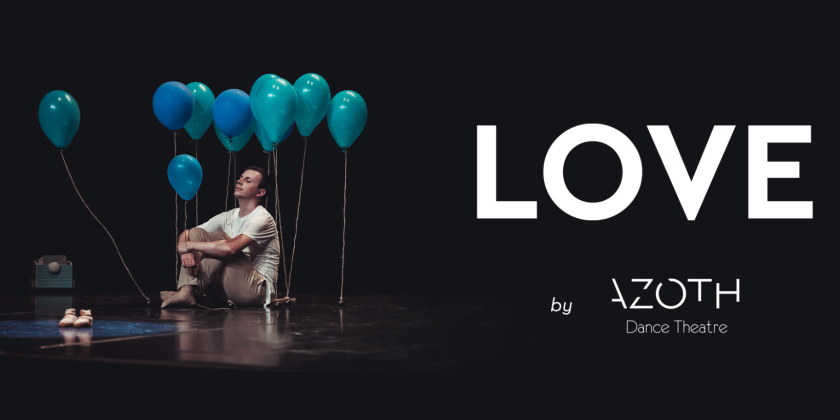 LOVE by AZOTH Dance Theatre