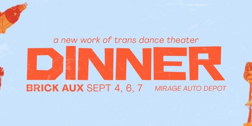 Mirage Auto Depot Ensemble presents a new work of dance trans theater : DINNER