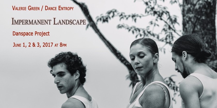 Valerie Green/Dance Entropy presents "Impermanent Landscape"