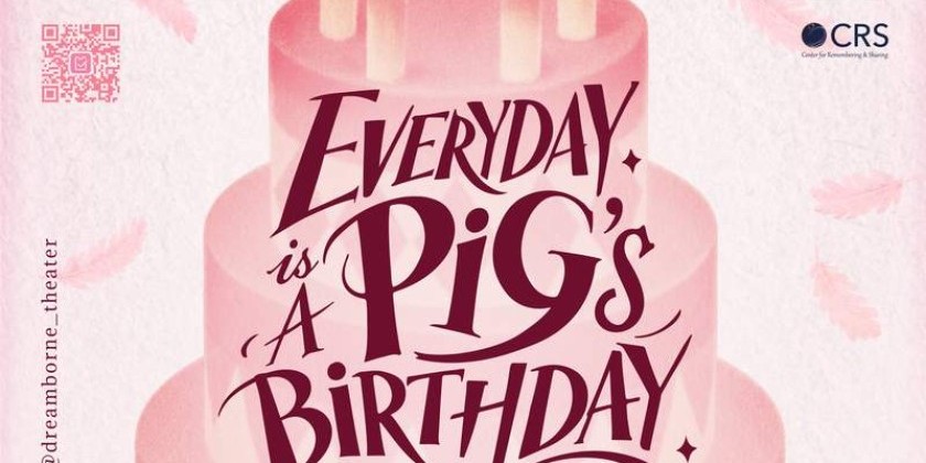Everyday is A Pig's Birthday