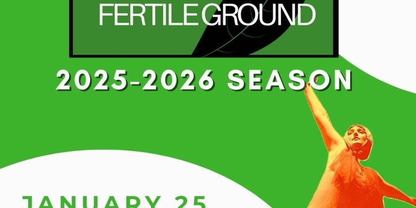 Fertile Ground: New Works Showcase -  January 25th