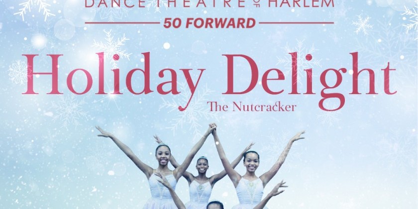 Dance Theatre of Harlem's Holiday Delight 