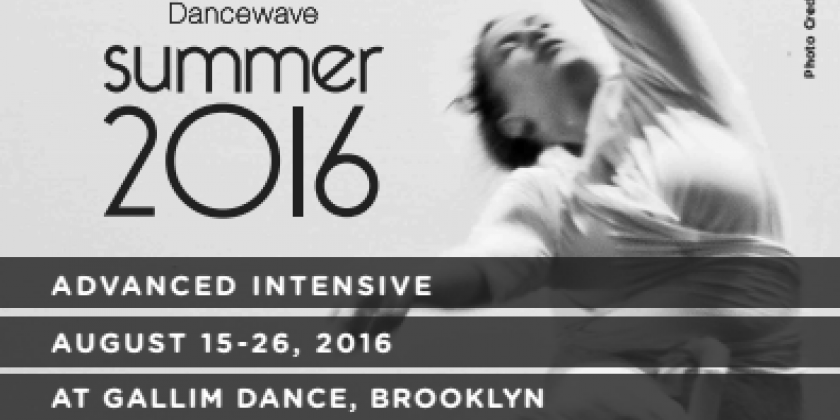 FREE Class & Audition: Dancewave's Advanced Summer Dance Intensive -- Dance, Collaborate, Create!