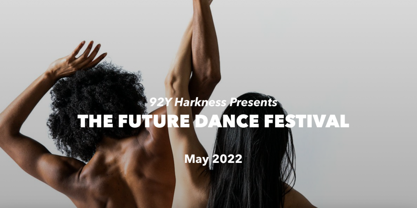 92Y Harkness Dance Center Announces FUTURE DANCE FESTIVAL 2022 FINALISTS (VIRTUAL + IN-PERSON)