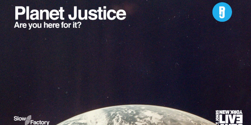 Live Ideas Festival: Planet Justice - Are you here for it?*