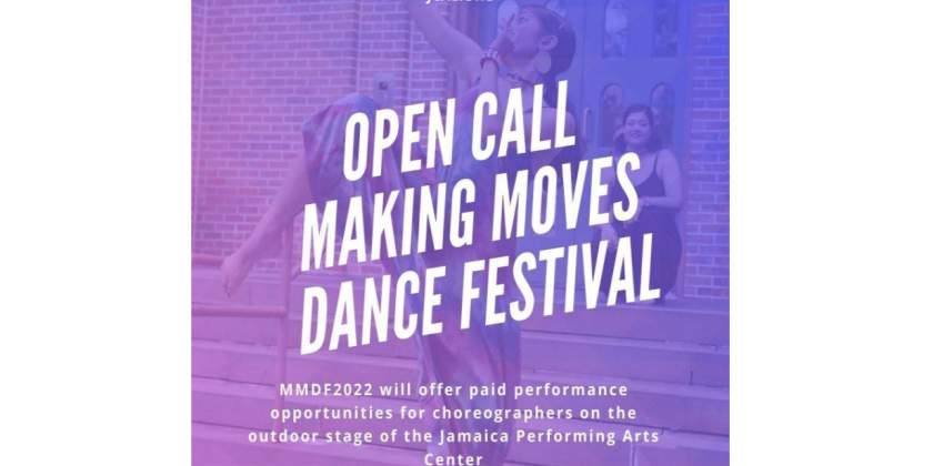 Jamaica Center for Arts & Learning Announces Open Call for Making Moves Dance Festival (DEADLINE: APRIL 29, 2022)