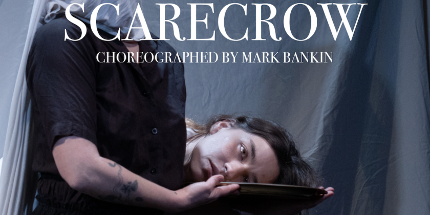 "Scarecrow," an Experimental Dance Theater Piece, at The Tank