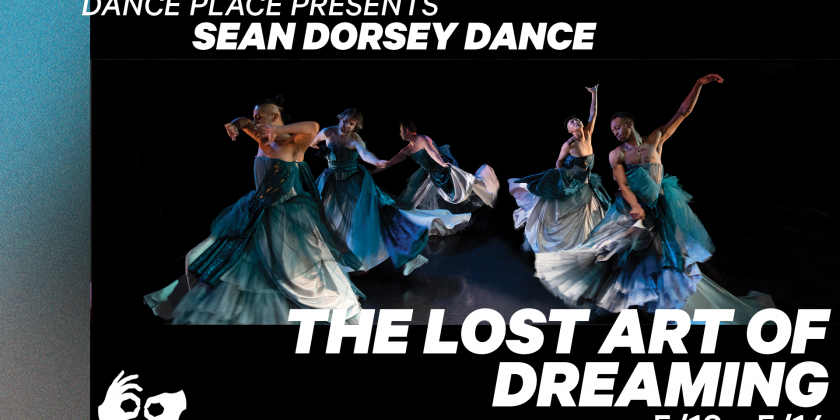 WASHINGTON DC: SEAN DORSEY DANCE: THE LOST ART OF DREAMING