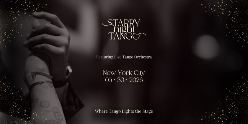 Starry Night Tango NYC &mdash; Live Tango Orchestra, Showcase & Milonga