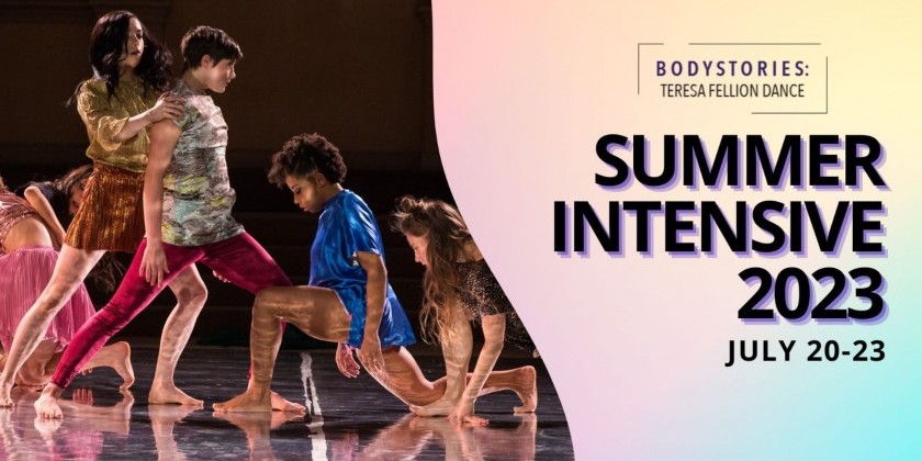 BodyStories: Teresa Fellion Dance's 2023 Summer Intensive