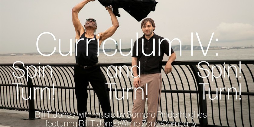 Bill T. Jones Presents "Curriculum IV: Spin and Spin! Turn! Turn! Turn!" (FREE)