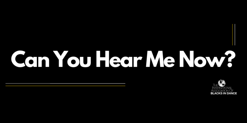 The International Association of Blacks in Dance announces "Can You Hear Me Now?" Campaign