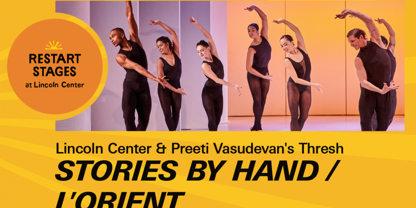Restart Stages at Lincoln Center: Preeti Vasudevan's "Thresh: Stories by Hand / L'Orient"