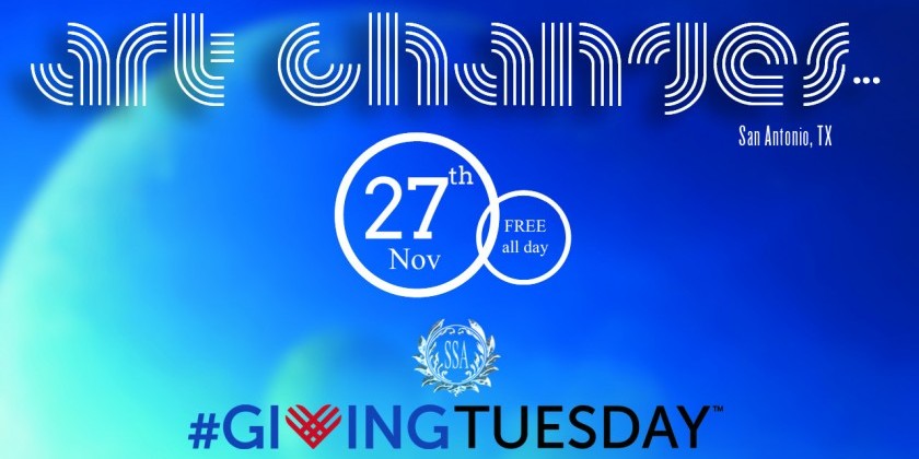 SAN ANTONIO, TX: #GivingTuesday "Art changes..."