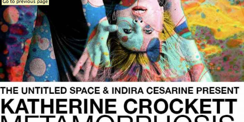Untitled Space & Indira Cesarine present Katherine Crockett in METAMORPHOSIS