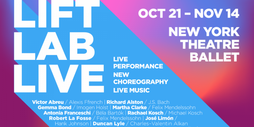 New York Theatre Ballet presents "Lift Lab Live" (October 21-November 14)