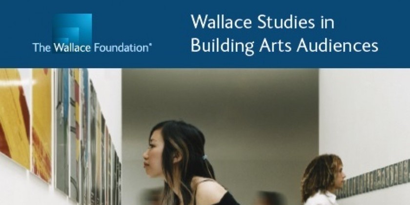 New Wallace Foundation Guide Details How Arts Organizations Can Use Market Research to Strengthen Audience-Building Efforts  
