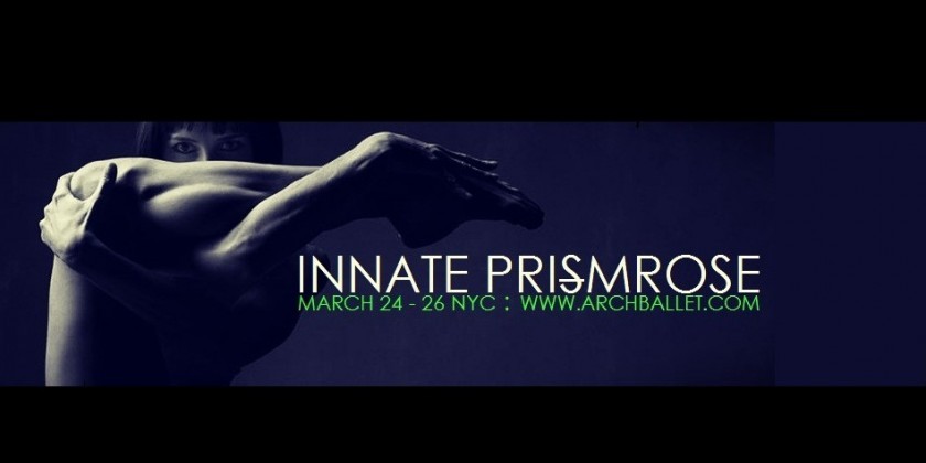 Arch Contemporary Ballet: Spring Season | World Premiere of INNATE PRISMROSE