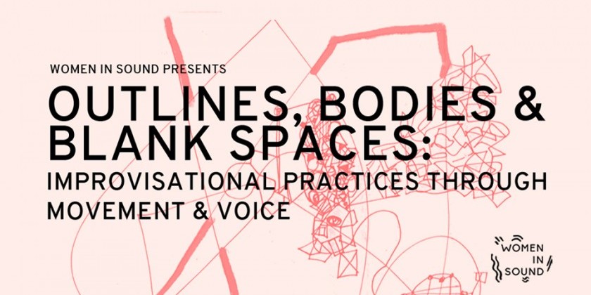 OUTLINES, BODIES & BLANK SPACES: IMPROVISATIONAL PRACTICES THROUGH MOVEMENT & VOICE