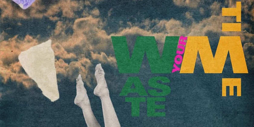 WE ARE NATURE: Climate Week — WASTE YOUR TIME