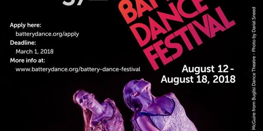 Battery Dance Now Accepting Applications for the 37th Annual Battery Dance Festival. DEADLINE: March 1, 2018