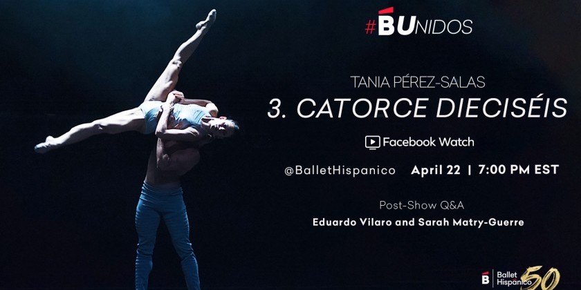 Ballet Hispánico B Unidos Instagram Video Series 3: Catorce Dieciséis Facebook Watch Party 