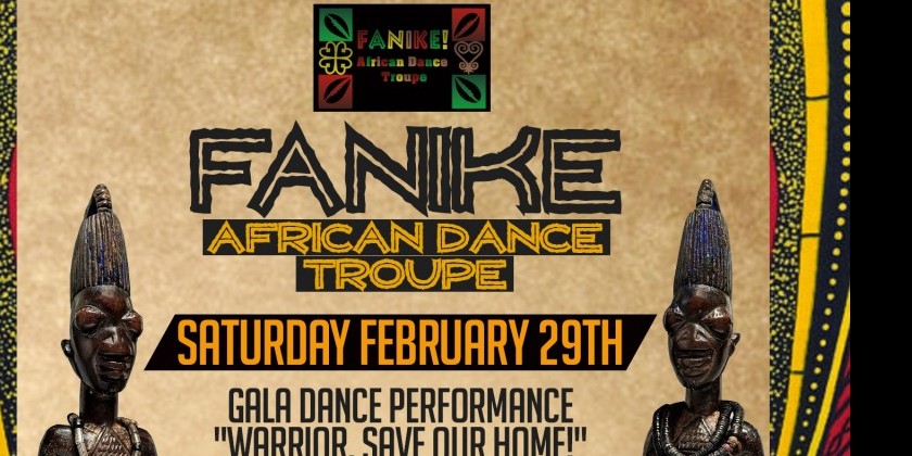 FANIKE! African Dance Troupe presents “Warrior, Save Our Home!” A Gala Dance Performance 