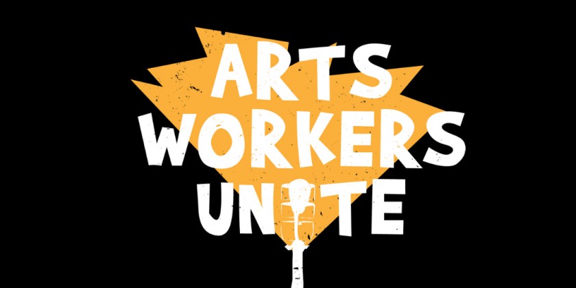 “BE AN #ARTSHERO: ARTS WORKERS UNITE” LABOR DAY OF ACTION 