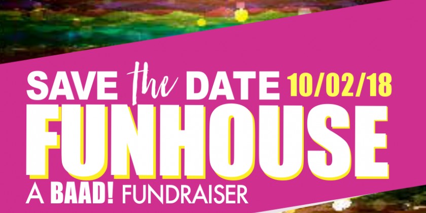 FunHouse: A BAAD! Fundraiser 