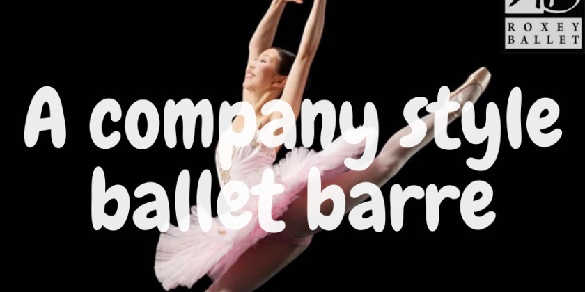 Roxey Ballet teaches Company Style Ballet Barre