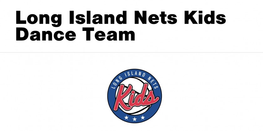 The Long Island Nets are recruiting a Kids Dance Team!