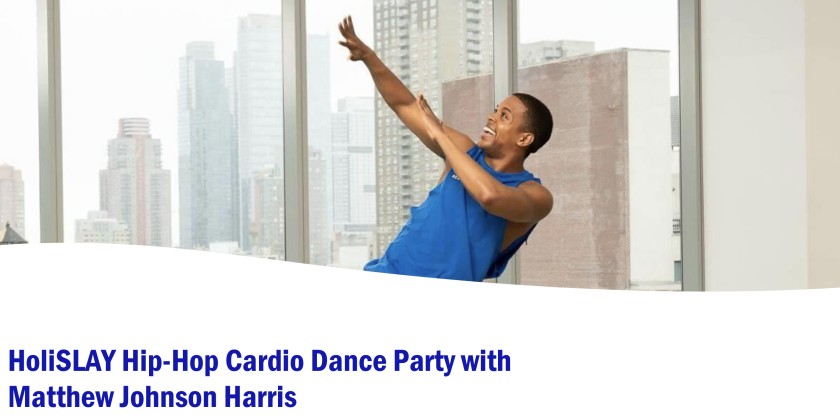 HoliSLAY Hip-Hop Cardio Dance Party with Matthew Johnson Harris