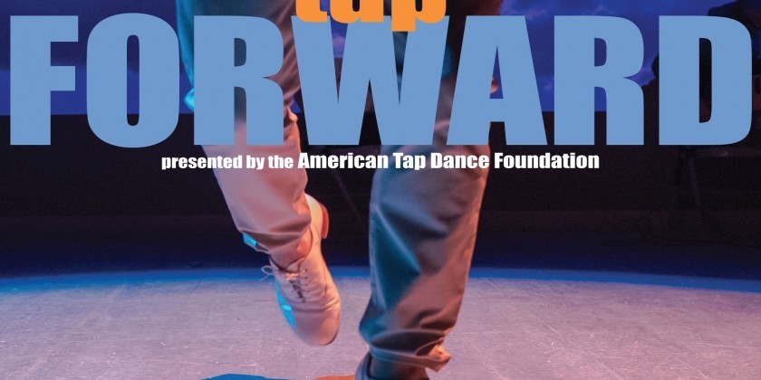TAP FORWARD: Presenting new talent and today’s leading tap dance masters
