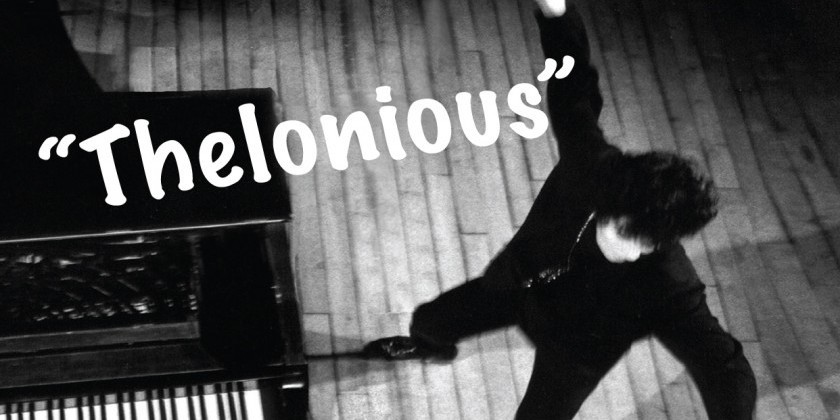 "THELONIOUS" -  Tap master Sarah Petronio's personal homage to one of the giants of jazz piano