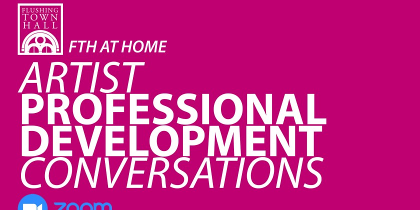 Flushing Town Hall to Offer Free Virtual Artist Professional Development Conversations Starting September 23