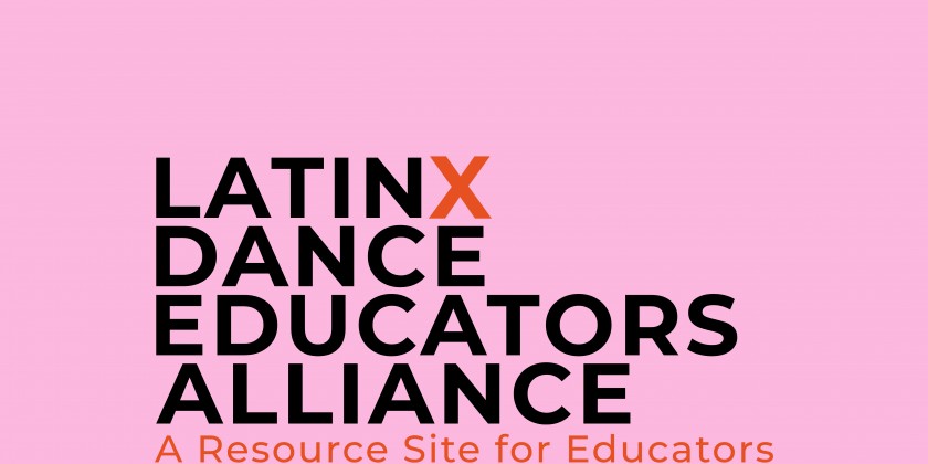 The Latinx Dance Educators Alliance, A Resource Site for Dance Educators 