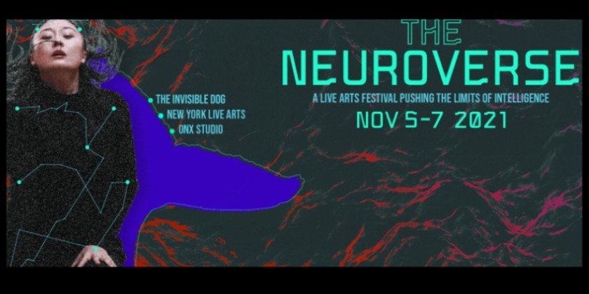 DANCE NEWS: Media Art Xploration Presents MAXlive 2021: THE NEUROVERSE, Produced in Collaboration with New York Live Arts, November 5-7