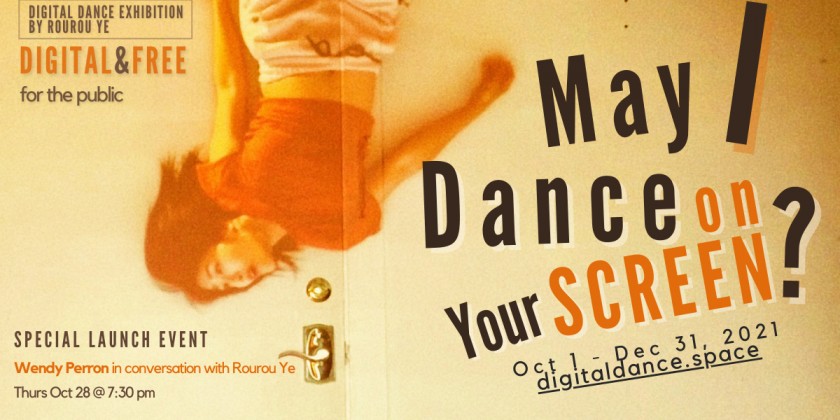 Rourou Ye presents "May I Dance on Your Screen?" an online digital dance works exhibition (VIRTUAL + FREE)