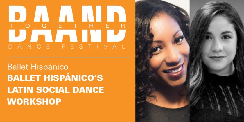 BAAND Together Dance Festival: Ballet Hispánico’s Latin Social Dance Workshop (FREE)