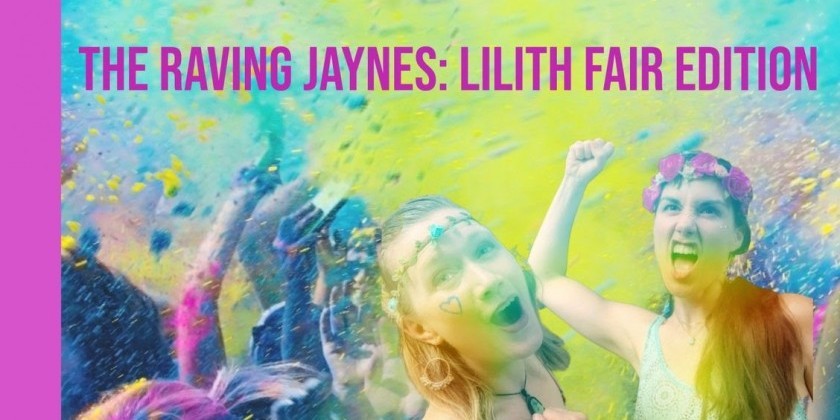 The Raving Jaynes: Lilith Fair Edition